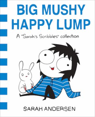 Big mushy happy lump : a "Sarah's Scribbles" collection /