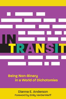 In transit : being non-binary in a world of dichotomies /