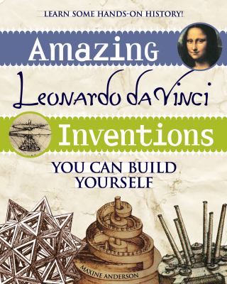 Amazing Leonardo da Vinci inventions you can build yourself /