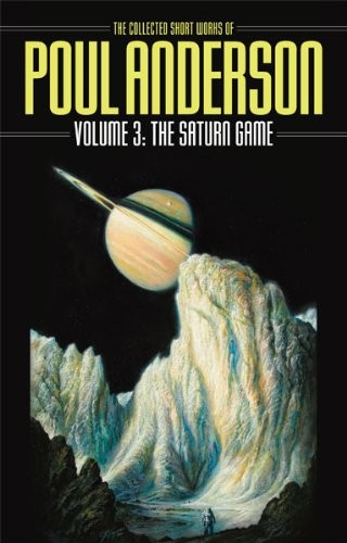 The Saturn game : the collected short works of Poul Anderson. volume three /