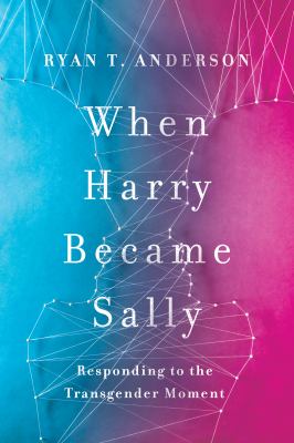 When Harry became Sally : responding to the transgender moment /