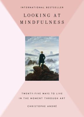 Looking at mindfulness : twenty-five paintings to change the way you live /