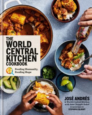 The World Central Kitchen cookbook : feeding humanity, feeding hope /