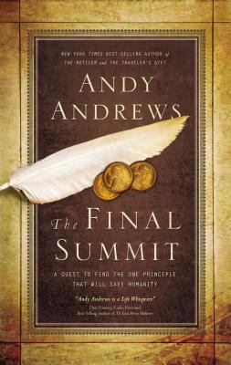 The final summit : a quest to find the one principle that will save humanity /