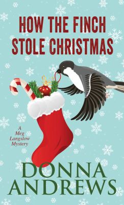 How the finch stole Christmas! [large type] : a Meg Langslow mystery /