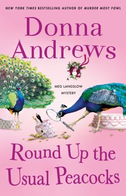 Round up the usual peacocks : A Meg Langslow Mystery /