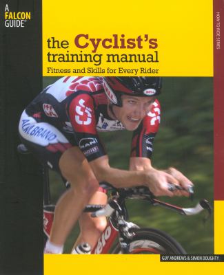 The Cyclist's training manual : Fitness and skills for every rider /