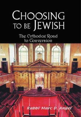 Choosing to be Jewish : the Orthodox road to conversion /