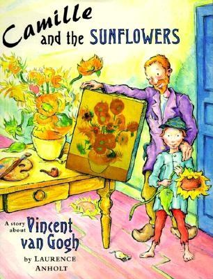 Camille and the sunflowers : a story about Vincent Van Gogh /