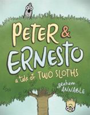 Peter & Ernesto : a tale of two sloths /
