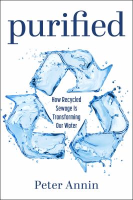 Purified : how recycled sewage is transforming our water /