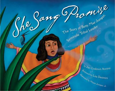 She sang promise : the story of Betty Mae Jumper, Seminole tribal leader /