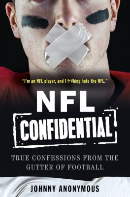 NFL confidential : true confessions from the gutter of football /