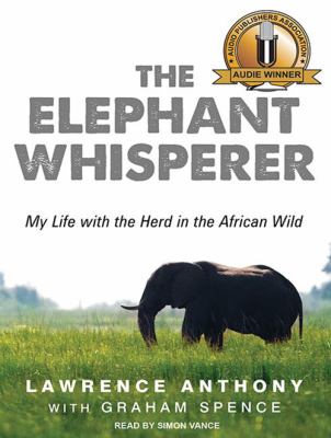 The elephant whisperer [compact disc, unabridged] : my life with the herd in the African wild /