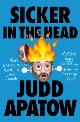 Sicker in the head : more conversations about life and comedy /