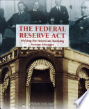 The Federal Reserve Act : making the American banking system stronger /