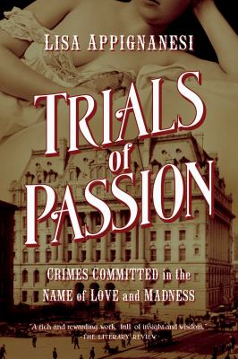 Trials of passion : crimes committed in the name of love and madness /