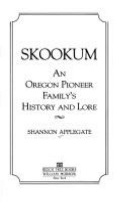 Skookum : an Oregon pioneer family's history and lore /