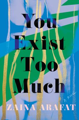 You exist too much : a novel /
