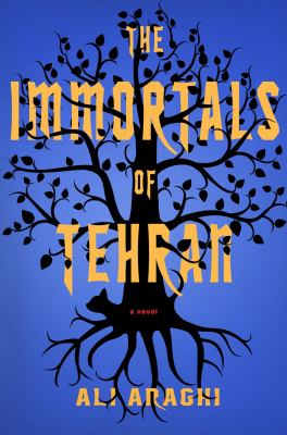 The immortals of Tehran : a novel /
