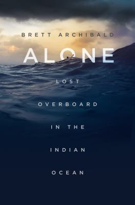 Alone : lost overboard in the Indian Ocean /