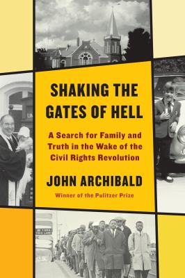 Shaking the gates of hell : a search for family and truth in the wake of the civil rights revolution /