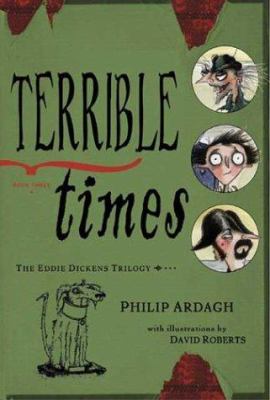 Terrible times : book 3 of the Eddie Dickens trilogy /