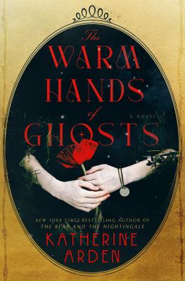 The warm hands of ghosts : a novel /