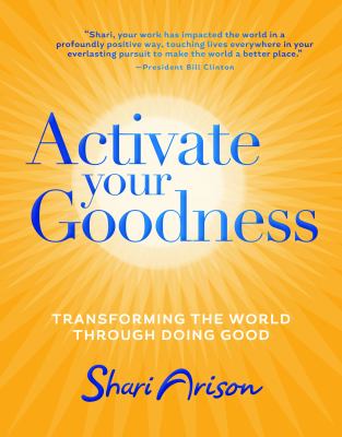Activate your goodness : transforming the world through doing good /