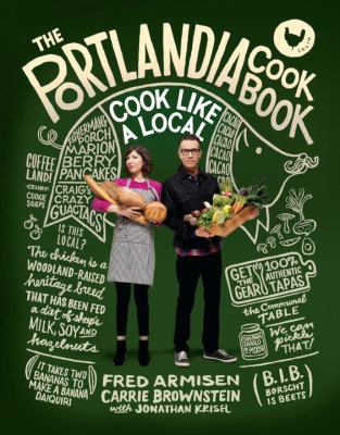 The Portlandia cookbook : cook like a local /