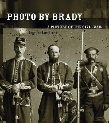 Photo by Brady : a picture of the Civil War /