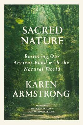 Sacred nature : restoring our ancient bond with the natural world /