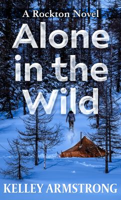 Alone in the wild : [large type] / a Rockton novel /