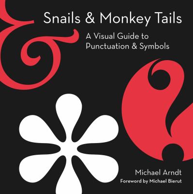 Snails & monkey tails : a visual guide to punctuation & symbols /
