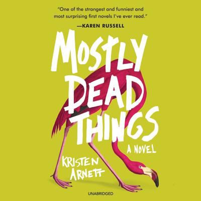 Mostly dead things : [compact disc, unabridged] a novel /