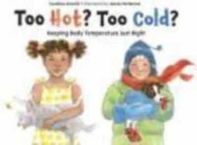 Too hot? Too cold? : keeping body temperature just right /