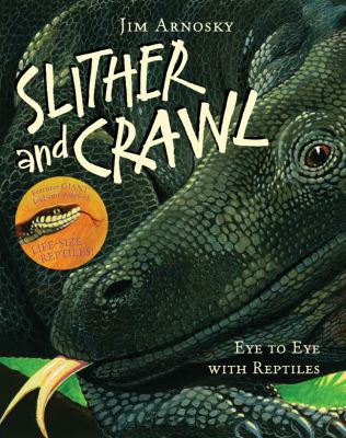 Slither and crawl : eye to eye with reptiles /