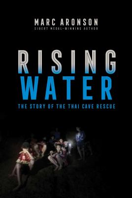 Rising water : the story of the Thai cave rescue /