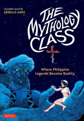 The mythology class : where Philippine legends become reality /