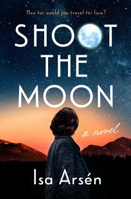 Shoot the moon : a novel /