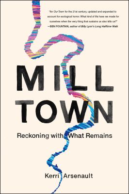 Mill town : reckoning with what remains /