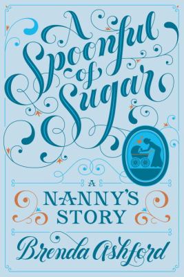 A spoonful of sugar : a nanny's story /