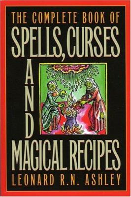 The complete book of spells, curses and magical recipes /
