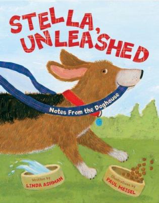 Stella, unleashed : notes from the doghouse /