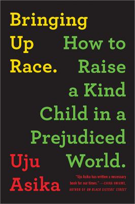 Bringing up race : how to raise a kind child in a prejudiced world /