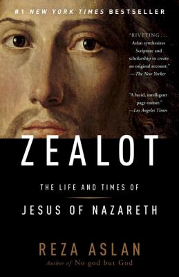 Zealot : the life and times of Jesus of Nazareth /