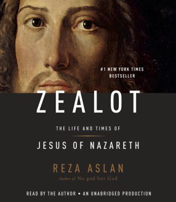 Zealot [compact disc, unabridged] : the life and times of Jesus of Nazareth /