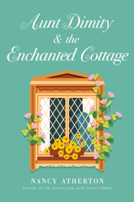 Aunt Dimity and the enchanted cottage /