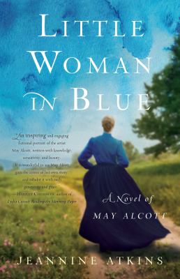 Little woman in blue : a novel of May Alcott /