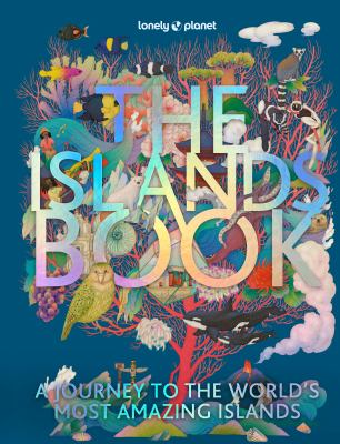 The islands book : a journey to the world's most amazing islands /